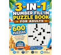 3-IN-1 NUMBER FILL-IN PUZZLE BOOK FOR ADULTS: 600 Fill-In Puzzles with Starter Number Included.