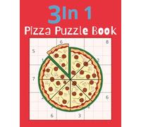 3 in 1 Pizza Puzzle Book: Sudoku, Crossword, and Word Search Puzzles for Pizza Lovers Puzzle Book|8x10 inches, 122 pages|60+ Puzzles|Solutions Included