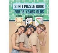 3 in 1 Puzzle Book for 16 Year Olds: Sudoku, Crosswords, Word Searches: Now you 16-year-old will have the opportunity to enjoy 3 different kinds of ... puzzles (puzzles for adults, teens and kids)
