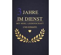 3 Jahre im Dienst mit Herz, Leidenschaft und Einsatz: Notizbuch als Geschenk für Kollegen, Mitarbeiter oder Jubiläum - 3 Jahre Firmenzugehörigkeit