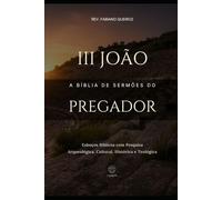 3 João - A Bíblia de Sermões do Pregador: Esboços Bíblicos Para Pregação Expositiva e Estudos Bíblicos (Epistolas Gerais)