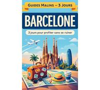 3 jours à Barcelone - Le guide ultime pour voyager malin: Découvre Barcelone comme un local, avec circuits sur mesure, astuces économies et trajets optimisés. (Guides Malins- 3 jours)