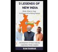 3 Legends of New India: Modi, Shah & Yogi - Architects of a Rising Nation: development of new India by legendary Hindu leaders