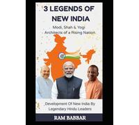 3 Legends of New India: Modi, Shah & Yogi - Architects of a Rising Nation: development of new India by legendary Hindu leaders