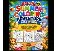 3-Level Summer Coloring Adventure Book For Kids: Easy, Medium & Hard Animal Coloring Book for Ages 3-6 | Fun, Learning & Creativity Boosting Activities for Toddlers & Preschoolers