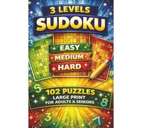 3 Levels Sudoku Puzzle Book Large Print: Easy, Medium and Hard Sudoku Puzzles for Adults, Seniors and Beginners | 102 Brain Games with Solutions