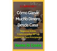 3 libros en 1 Cómo ganar mucho dinero desde casa: Negocios online, criptomonedas, NFTs y metaverso para principiantes