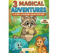 3 MAGICAL ADVENTURES: A STORY COLORING BOOK FOR KIDS