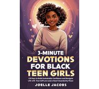 3-Minute Devotions For Black Teen Girls: 120 Christian Devotionals to Build Unshakable Confidence and Self-Love through Faith, Daily Peace, and God-Given Purpose for the Brilliant & Blessed Sister