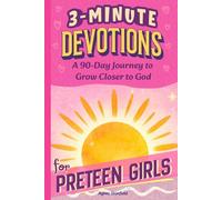3-Minute Devotions for Preteen Girls: A 90-Day Journey to Grow Closer to God (Sunlit Moments: Faith)