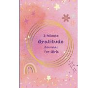 3 Minute Gratitude Journal for Girls: Encouraging girls, ages 5-8, to express their Thankfulness