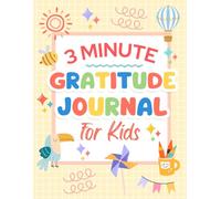3 Minute Gratitude Journal for Kids: A Fun Daily Practice to Inspire Kindness, Confidence, and Mindful Moments - One Smile at a Time!