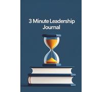 3 Minute Leadership: A 150-Day Journal for Quick Daily Wins, Team Insights & Actionable Leadership Reflection