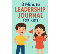 3 Minute Leadership Journal for Kids - Build Confidence, Responsibility & Positive Thinking | Daily Journal for Young Leaders Ages 7-12 | 6 x 9 Guided Leadership Workbook