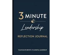 3 Minute Leadership Reflection Journal: 120-Page 6x9 Daily Guided Prompts for Busy Managers to Improve Self-Awareness & Team Growth