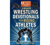 3-Minute Wrestling Devotionals for Rising Athletes: Biblical Wisdom for Teens to Build Faith, Mental Toughness, and a Championship Mindset on the Mat