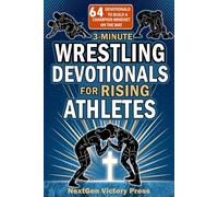 3-Minute Wrestling Devotionals for Rising Athletes: Biblical Wisdom for Teens to Build Faith, Mental Toughness, and a Championship Mindset on the Mat