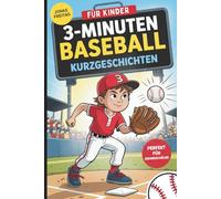 3-Minuten Baseball-Kurzgeschichten für Kinder: Schöne Baseballgeschichten für junge Fans im Grundschulalter - zum Entdecken von Werten wie Teamgeist, Fairness und Durchhaltevermögen