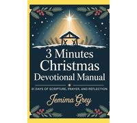 3 MINUTES CHRISTMAS DEVOTIONAL MANUAL: 31 Days of Scripture Prayer and Reflection