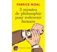 3 Minutes De Philosophie Pour Redevenir Humain