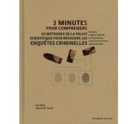 3 minutes pour comprendre 50 méthodes de la police scientifique pour résoudre les enquêtes criminelles