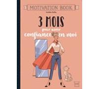 3 Mois Pour Avoir Confiance En Moi (ebook)