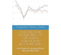 3-MONTH DAILY MONITORING OF CIRCADIAN VARIATION IN BLOOD PRESSURE:: Case Study of a Kenyan African Man Jan-Mar 2026