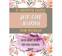 3-Month Daily Self-Care Journal for Women: A Simple Daily Wellness Organizer with Beauty Tip of the Day, Planner Pages & Relaxing Coloring Sheets