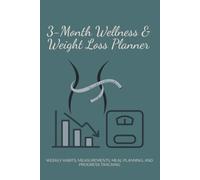3-Month Wellness & Weight Loss Planner: A Habit-Based Planner for Sustainable Weight Loss