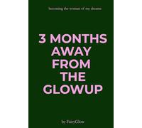 3 months away from success: becoming the woman of my dreams