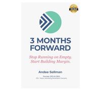 3 MONTHS FORWARD: Stop Running on Empty, Start Building Margin