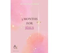 3 Months with Jesus: A Christian Planner for Weekly Organization, Prayer & Reflection: Plan Your Week, Write to Jesus, and Grow Spiritually with Daily Guidance and Surprises (VERSIONS)