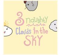 3 Naughty Clouds in the Sky