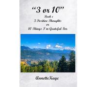 3 or 10 Book 2: 3 Positive Thoughts or 10 Things I'm Grateful For