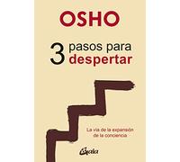 3 Pasos para despertar. La vía de la expansión de la conciencia (Osho)