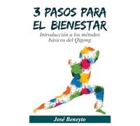 3 pasos para el bienestar: Introducción a los métodos básicos del qigong