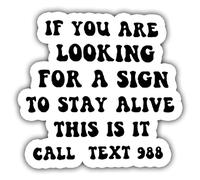 3 pegatinas con texto en inglés "If You are Looking for a Sign to Stay Alive This is" para concienciación sobre el suicidio, calcomanía de salud mental, calcomanías divertidas de vinilo para casco