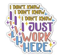 (3 piezas) Calcomanía con texto en inglés "I Don't Know I Just Work Here", asistente de agua para botellas de agua, calcomanía para funda de teléfono, caja de herramientas, calcomanía de casco duro,