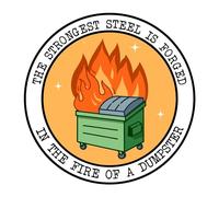 (3 piezas) The Strongest Steel is Forged in The Fire of a Dumpster Pegatina para botellas de agua, calcomanía de coche, calcomanía de libro (3 pulgadas)