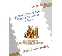 3 Pillars Of Wealth Elite Credit & Investment Advisor: Book 2 Smart Investing