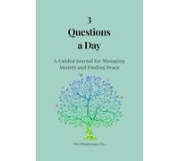 3 Questions a Day: A Guided Journal for Managing Anxiety and Finding Peace
