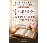 3 Sermons for the Overlooked and the Weary: KJV Messages on Mercy, Courage, and Faithfulness (The Verses We Almost Skipped)