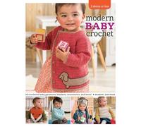 3 Skeins or Less - Modern Baby Crochet: 18 Crocheted Baby Garments, Blankets, Accessories, and More!