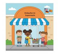 3 Sprachen Kinder Lernbuch, Deutsch, Englisch, Spanisch Supermarkt und einkaufen gehen: Der perfekte Einstieg in Deutsch, Englisch & Spanisch - Mit ... Englisch & Spanisch kinderleicht lernen)