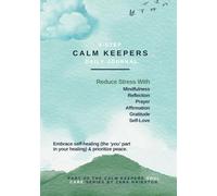 3-Step Calm Keepers Daily Journal: Reduce Stress & Keep Calm With Mindfulness, Reflection, Prayer, Affirmation & Gratitude | Undated, Guided | Planted By Calm Soul Care