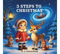 3 Steps to Christmas: A Magical Winter Story About Hope, Kindness, and Love