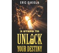 3 Steps to Unlock Your Destiny