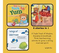 3 stories in 1, "Bite by Bite, Yuck to Yum" , "Ask and it shall be given, Scream and it shall not", "Wings of Gratitude": A Triple Treat of Wisdom, ... stories to grow a strong mind and spirit.