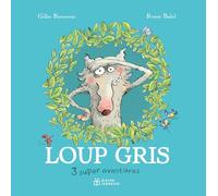 3 super aventures: Loup gris et Louvette ; Loup gris la terreur ; Loup gris dans la ville