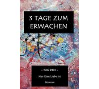 3 Tage Zum Erwachen: Tag Drei - Nur Eine Liebe Ist (Divine Man - 3 Tage zum Erwachen)